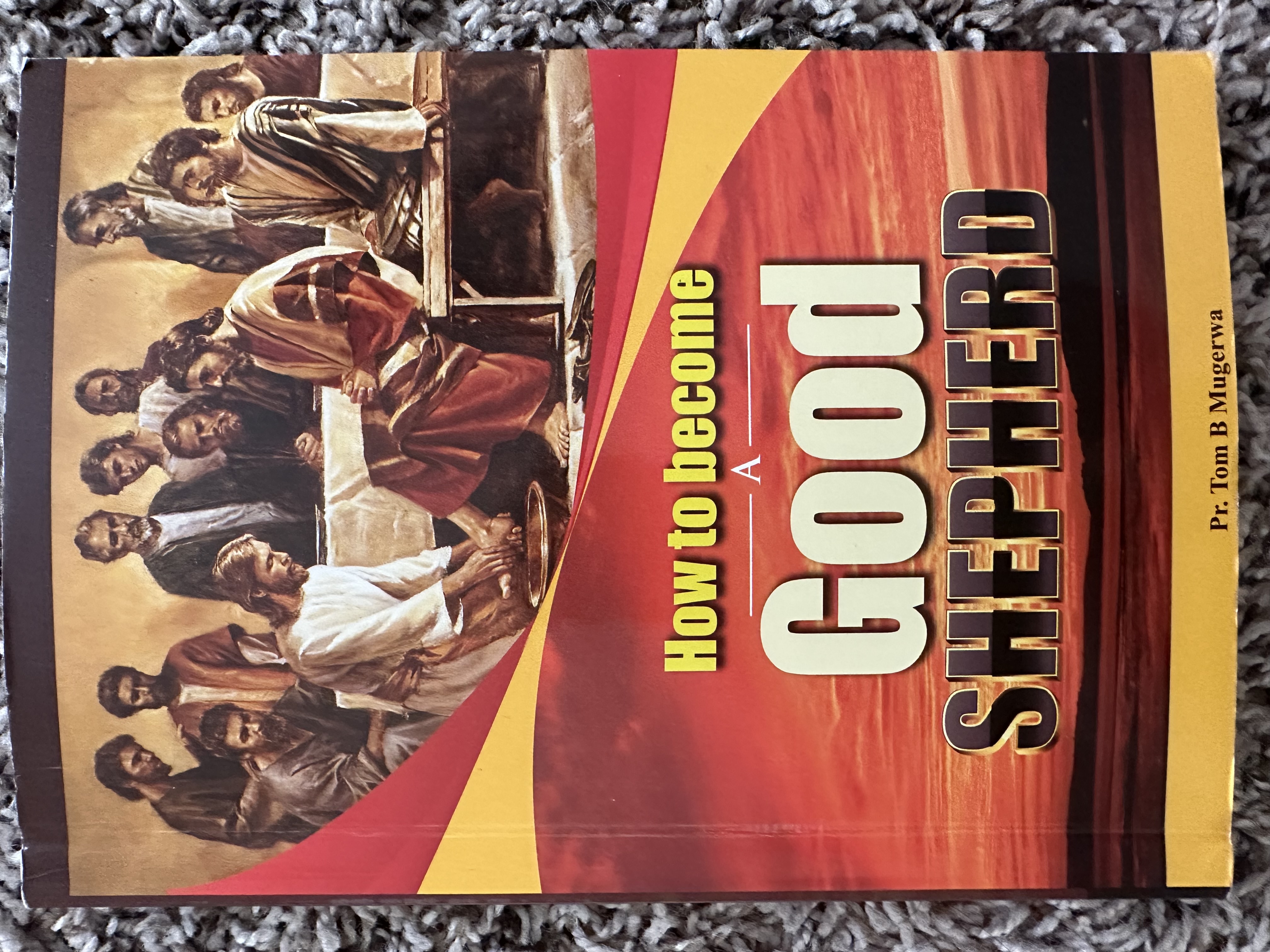 Cover of How to Become a Good Shepherd by Pr. Tom B Mugerwa, depicting Jesus washing a disciple’s feet